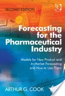 Prognosen für die pharmazeutische Industrie - Modelle für Prognosen zu neuen Produkten und zur Markteinführung und wie man sie einsetzt - Forecasting for the Pharmaceutical Industry - Models for New Product and In-Market Forecasting and How to Use Them