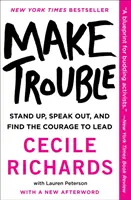 Make Trouble: Aufstehen, den Mund aufmachen und den Mut zur Führung finden - Make Trouble: Standing Up, Speaking Out, and Finding the Courage to Lead