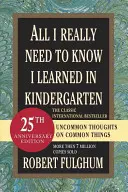 Alles, was ich wirklich wissen muss, habe ich im Kindergarten gelernt: Ungewöhnliche Gedanken über gewöhnliche Dinge - All I Really Need to Know I Learned in Kindergarten: Uncommon Thoughts on Common Things