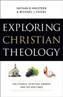 Christliche Theologie erforschen: Die Kirche, geistliches Wachstum und die Endzeit - Exploring Christian Theology: The Church, Spiritual Growth, and the End Times