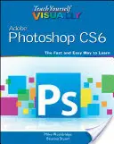 Visuelles Selbststudium Adobe Photoshop Cs6 - Teach Yourself Visually Adobe Photoshop Cs6