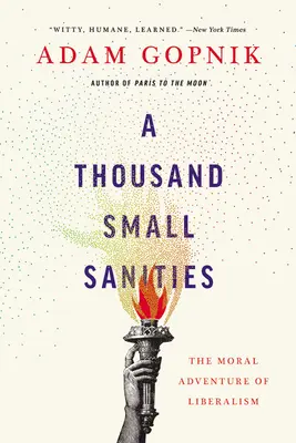 Tausend kleine Heiligkeiten: Das moralische Abenteuer des Liberalismus - A Thousand Small Sanities: The Moral Adventure of Liberalism