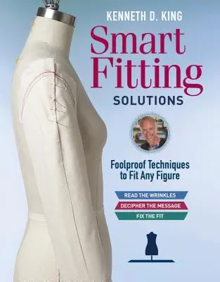 Kenneth D. Kings Smart Fitting Solutions: Narrensichere Techniken für die Anpassung an jede Figur - Kenneth D. King's Smart Fitting Solutions: Foolproof Techniques to Fit Any Figure