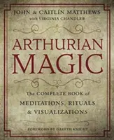 Artus' Magie: Ein praktischer Leitfaden zur Weisheit von Camelot - Arthurian Magic: A Practical Guide to the Wisdom of Camelot