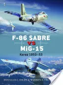 F-86 Sabre gegen Mig-15: Korea 1950-53 - F-86 Sabre Vs Mig-15: Korea 1950-53