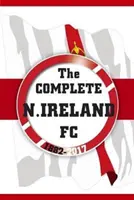 Der gesamte FC Nordirland 1882-2017 - Complete Northern Ireland FC 1882-2017