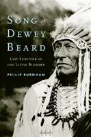 Das Lied von Dewey Beard: Der letzte Überlebende des Little Bighorn - Song of Dewey Beard: Last Survivor of the Little Bighorn
