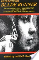 Nachrüstung von Blade Runner: Probleme in Ridley Scotts Blade Runner und Phillip K. Dicks Do Androids Dream of Electric Sheep? - Retrofitting Blade Runner: Issues in Ridley Scott's Blade Runner and Phillip K. Dick's Do Androids Dream of Electric Sheep?