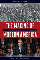 Die Entstehung des modernen Amerika: Die Nation von 1945 bis zur Gegenwart, Dritte Auflage - The Making of Modern America: The Nation from 1945 to the Present, Third Edition