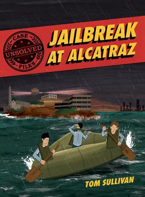 Akten ungelöster Fälle: Gefängnisausbruch in Alcatraz: Frank Morris und die große Flucht der Anglin-Brüder - Unsolved Case Files: Jailbreak at Alcatraz: Frank Morris & the Anglin Brothers' Great Escape