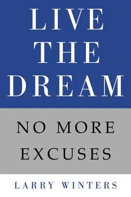 Lebe den Traum: Keine Ausreden mehr - Live the Dream: No More Excuses