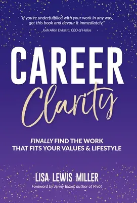 Karriere-Klarheit: Finden Sie endlich die Arbeit, die zu Ihren Werten und Ihrem Lebensstil passt - Career Clarity: Finally Find the Work That Fits Your Values and Your Lifestyle