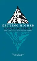 Höher kommen: Die vollständigen Berggedichte - Getting Higher: The Complete Mountain Poems