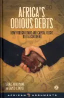 Afrikas unliebsame Schulden: Wie Auslandskredite und Kapitalflucht einen Kontinent ausbluten ließen - Africa's Odious Debts: How Foreign Loans and Capital Flight Bled a Continent