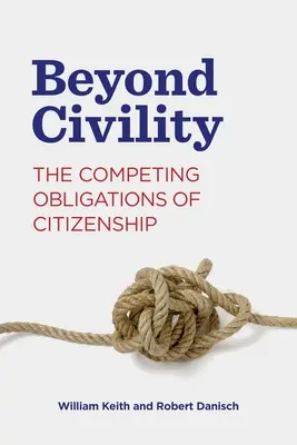 Jenseits der Höflichkeit: Die konkurrierenden Verpflichtungen der Staatsbürgerschaft - Beyond Civility: The Competing Obligations of Citizenship