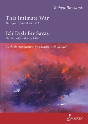 Dieser intime Krieg Gallipoli/Kanakkale 1915: ICLI Disli Bir Savas: Gelibolu/Kanakkale 1915 - This Intimate War Gallipoli/Canakkale 1915: ICLI Disli Bir Savas: Gelibolu/Canakkale 1915