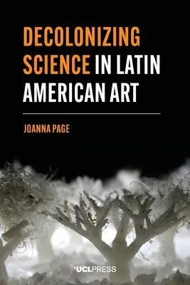 Dekolonisierung der Wissenschaft in der lateinamerikanischen Kunst - Decolonizing Science in Latin American Art