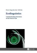 Ökolinguistik: Kommunikationsprozesse an der Nahtstelle des Lebens - Ecolinguistics: Communication Processes at the Seam of Life