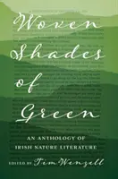 Gewebte Schattierungen von Grün: Eine Anthologie der irischen Naturliteratur - Woven Shades of Green: An Anthology of Irish Nature Literature