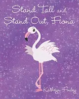 Steh auf und heb dich ab, Fiona - Stand Tall and Stand Out, Fiona