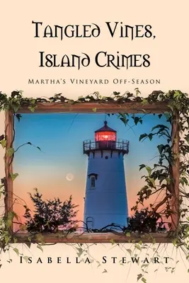 Tangled Vines, Island Crimes: Martha's Vineyard außerhalb der Saison - Tangled Vines, Island Crimes: Martha's Vineyard Off-Season