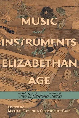 Musik und Instrumente des elisabethanischen Zeitalters: The Eglantine Table - Music and Instruments of the Elizabethan Age: The Eglantine Table