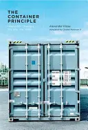 Das Prinzip Container - Wie eine Box unser Denken verändert (Klose Alexander (Kulturstiftung des Bundes)) - Container Principle - How a Box Changes the Way We Think (Klose Alexander (Kulturstiftung des Bundes))