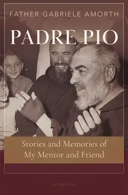 Pater Pio: Geschichten und Erinnerungen an meinen Mentor und Freund - Padre Pio: Stories and Memories of My Mentor and Friend