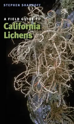 Ein Feldführer für kalifornische Flechten - A Field Guide to California Lichens