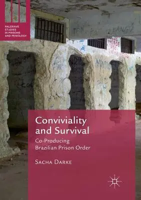 Geselligkeit und Überleben: Ko-Produktion der brasilianischen Strafvollzugsordnung - Conviviality and Survival: Co-Producing Brazilian Prison Order