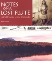 Notizen zu einer verlorenen Flöte: Ein Feldführer zu den Wabanaki - Notes on a Lost Flute: A Field Guide to the Wabanaki