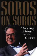 Soros über Soros: Der Kurve voraus sein - Soros on Soros: Staying Ahead of the Curve