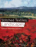 Genähte Textilien: Landschaften - Stitched Textiles: Landscapes
