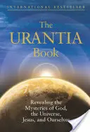 Das Urantia-Buch: Die Enthüllung der Geheimnisse Gottes, des Universums, der Weltgeschichte, Jesu und unserer selbst - The Urantia Book: Revealing the Mysteries of God, the Universe, World History, Jesus, and Ourselves