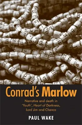 Conrads Marlow: Erzählung und Tod in „Jugend“, Herz der Finsternis, Lord Jim und Chance - Conrad's Marlow: Narrative and Death in 'Youth', Heart of Darkness, Lord Jim and Chance