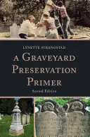 Eine Fibel zur Friedhofserhaltung, zweite Auflage - A Graveyard Preservation Primer, Second Edition