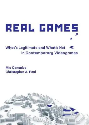 Echte Spiele: Was in zeitgenössischen Videospielen legitim ist und was nicht - Real Games: What's Legitimate and What's Not in Contemporary Videogames