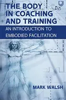 Körper in Coaching und Training: Eine Einführung in Embodied Facilitation - Body in Coaching and Training: An Introduction to Embodied Facilitation