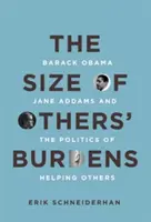 Die Größe der Bürde anderer: Barack Obama, Jane Addams und die Politik der Hilfe für andere - The Size of Others' Burdens: Barack Obama, Jane Addams, and the Politics of Helping Others