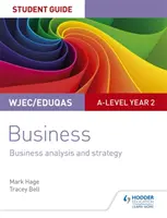 WJEC/Eduqas A-level Year 2 Business Student Guide 3: Unternehmensanalyse und -strategie - WJEC/Eduqas A-level Year 2 Business Student Guide 3: Business Analysis and Strategy