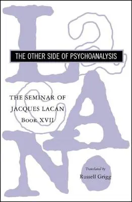 Das Seminar von Jacques Lacan: Die andere Seite der Psychoanalyse - The Seminar of Jacques Lacan: The Other Side of Psychoanalysis