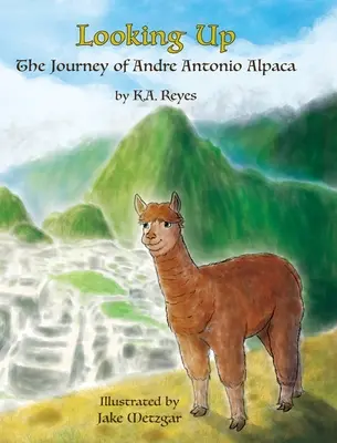 Nach oben schauen: Die Reise von Andre Antonio Alpaca - Looking Up: The Journey of Andre Antonio Alpaca