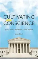 Das Gewissen kultivieren: Wie aus guten Gesetzen gute Menschen werden - Cultivating Conscience: How Good Laws Make Good People