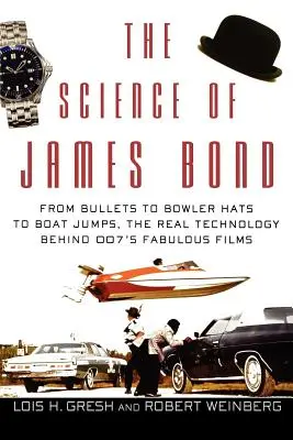 Die Wissenschaft von James Bond: Von Kugeln über Bowlerhüte bis hin zu Bootssprüngen - die reale Technologie hinter 007s fabelhaften Filmen - The Science of James Bond: From Bullets to Bowler Hats to Boat Jumps, the Real Technology Behind 007's Fabulous Films