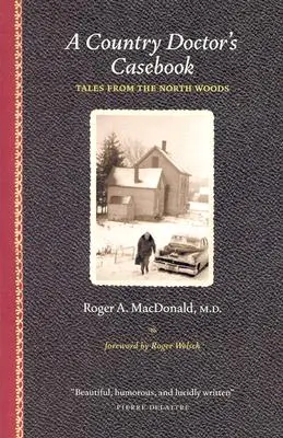 Das Fallbuch eines Landarztes: Geschichten aus den nördlichen Wäldern - A Country Doctor's Casebook: Tales from the North Woods