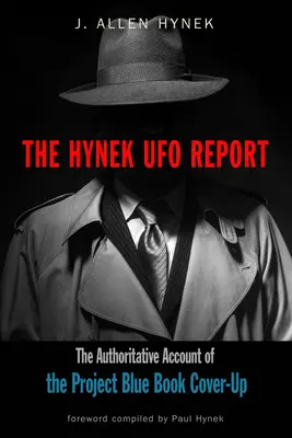 Der Hynek-UFO-Bericht: Der maßgebliche Bericht über die Vertuschung des Project Blue Book - The Hynek UFO Report: The Authoritative Account of the Project Blue Book Cover-Up