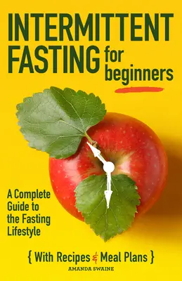 Intermittierendes Fasten für Einsteiger: Ein vollständiger Leitfaden für den Fasten-Lebensstil - Intermittent Fasting for Beginners: A Complete Guide to the Fasting Lifestyle