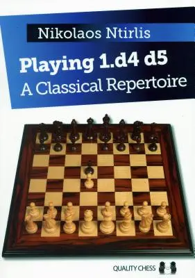 1.D4 D5 spielen: Ein klassisches Repertoire - Playing 1.D4 D5: A Classical Repertoire