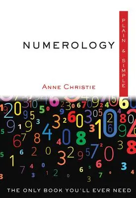 Numerologie - schlicht und einfach: Das einzige Buch, das Sie jemals brauchen werden - Numerology Plain & Simple: The Only Book You'll Ever Need
