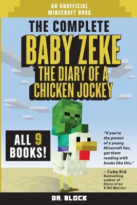 The Complete Baby Zeke: The Diary of a Chicken Jockey, Bücher 1 bis 9 (ein inoffizielles Minecraft-Buch) - The Complete Baby Zeke: The Diary of a Chicken Jockey, Books 1 to 9 (an unofficial Minecraft book)